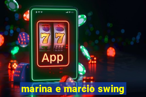 marina e marcio swing